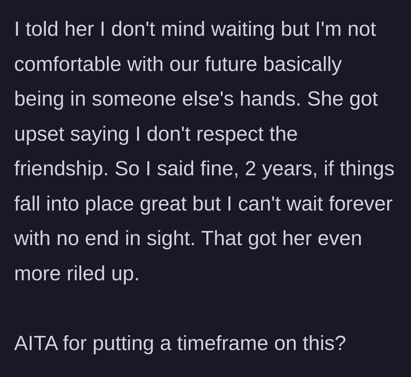 Story part 4 - The boyfriend sets a generous two-year limit on waiting, which infuriates the girlfriend who accuses him of disrespecting the friendship.