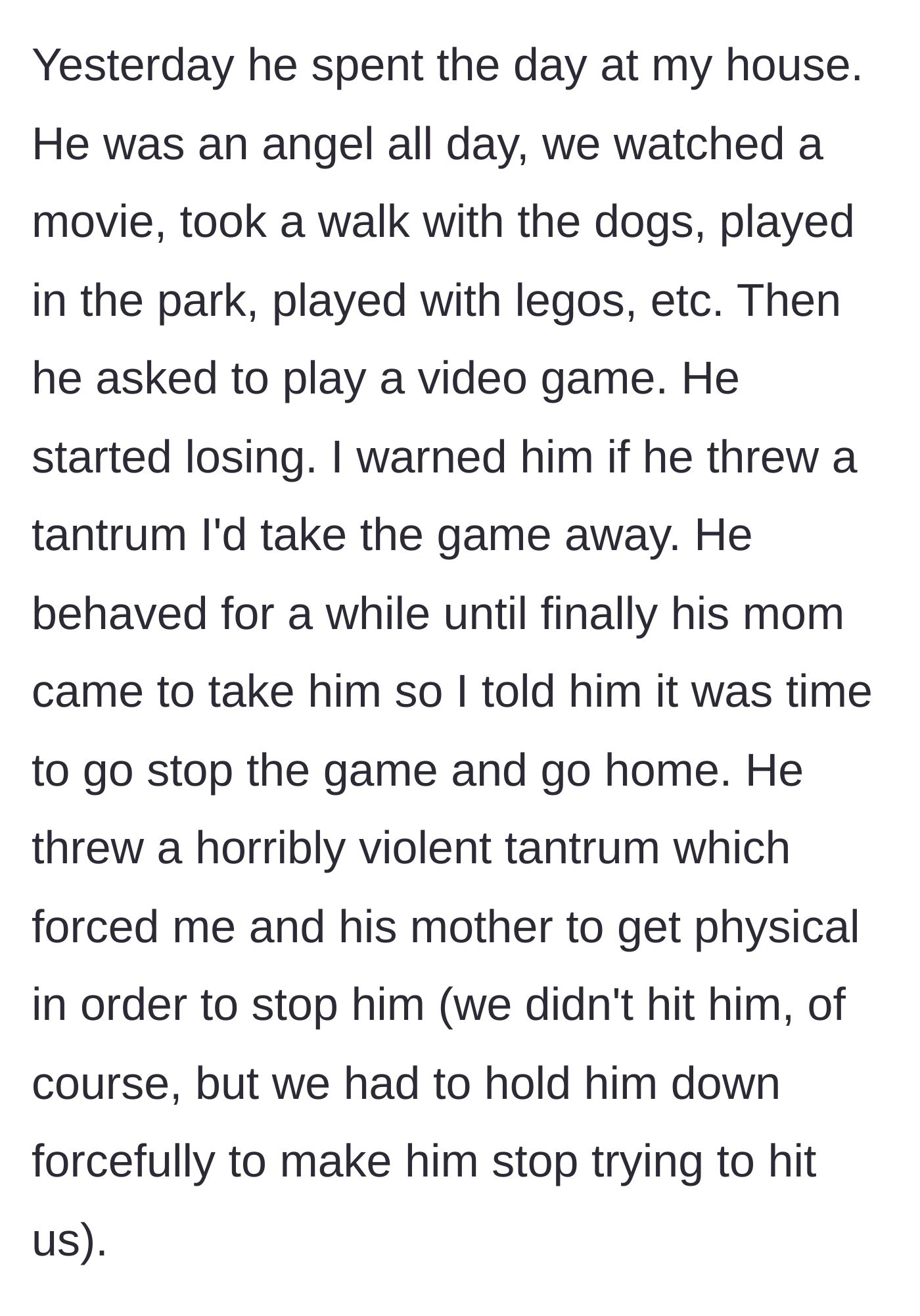 Story part 2 - A peaceful day transitioning into a violent struggle as a mother and host are forced to physically hold down a thrashing child who refuses to stop playing.