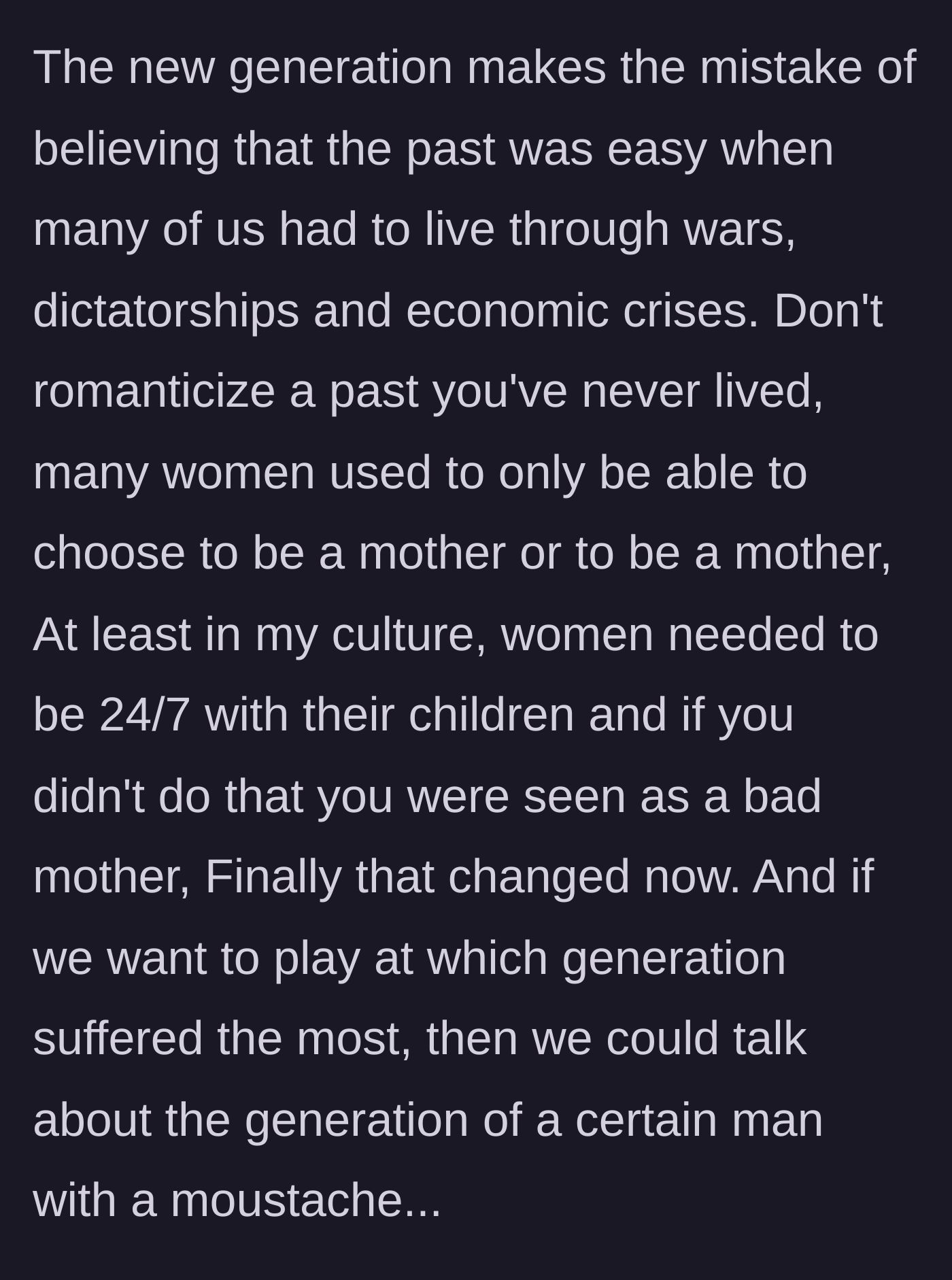 Story part 10 - A reflection on how modern generations romanticize the past struggles of women, concluding with a reminder of historical hardships.
