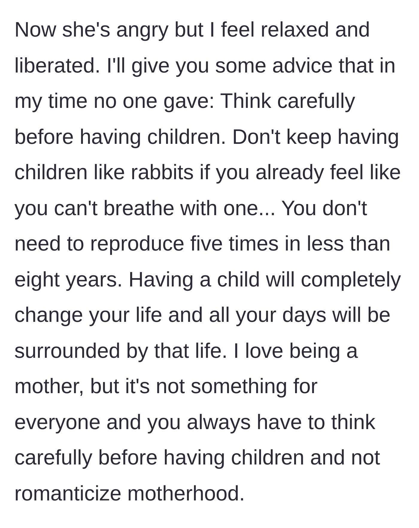 Story part 7 - An older woman feeling liberated and advising younger women to think carefully before having children and not to romanticize it.