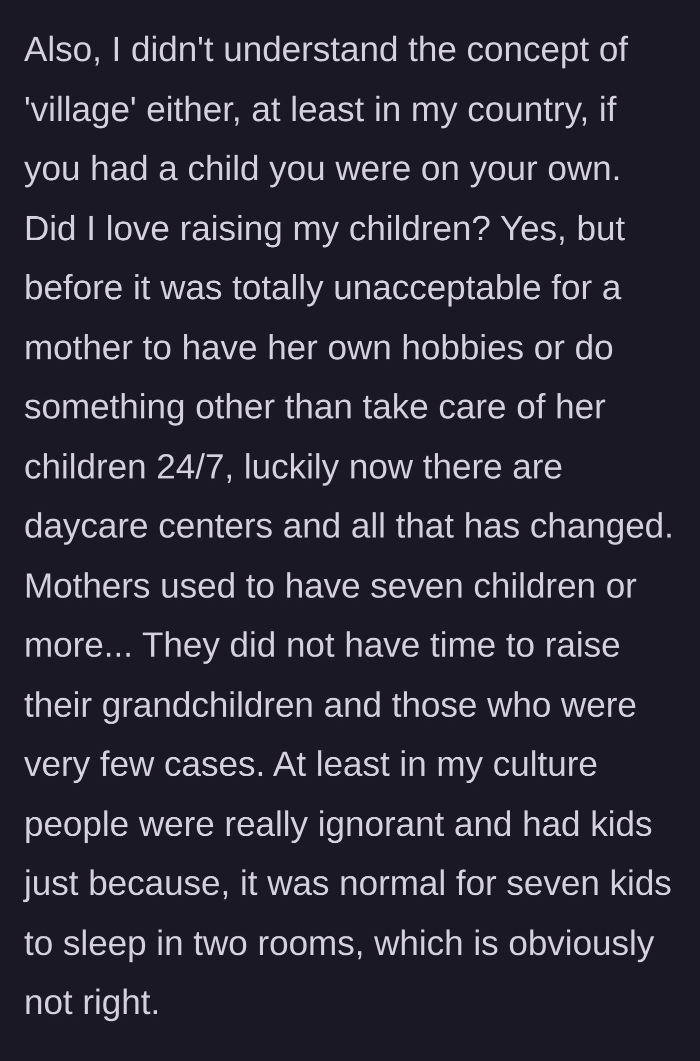Story part 8 - A critical look at the historical realities of motherhood, noting that past generations did not have daycare or time for hobbies.