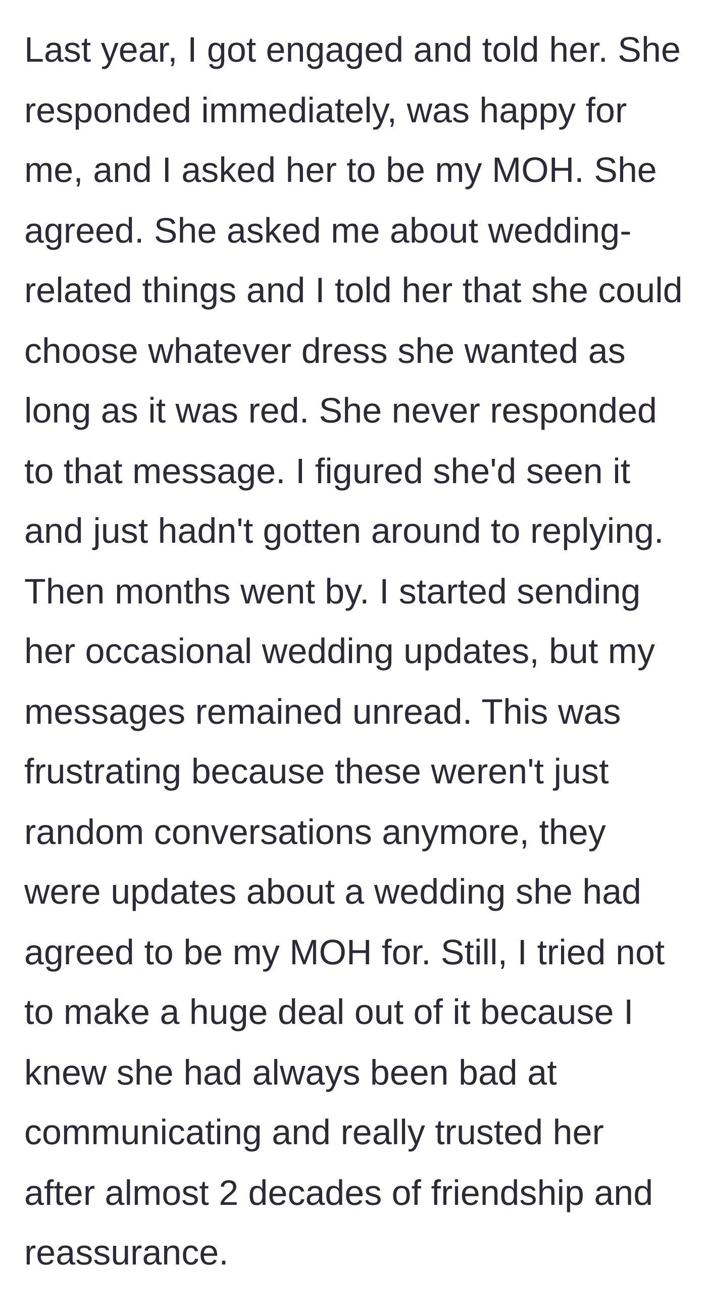 Story part 2 - The friend happily accepts the Maid of Honor role but then completely ghosts the bride's messages about dresses and wedding updates for months.
