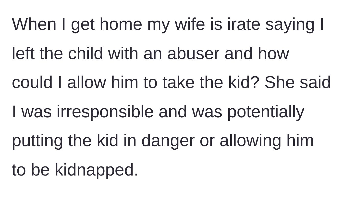 Story part 3 - The wife blows up at the husband upon his return, accusing him of leaving the child with an abuser and enabling a kidnapping.