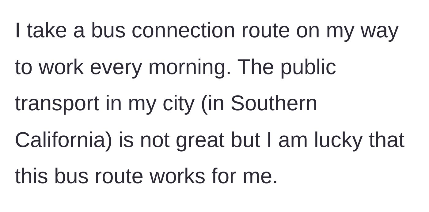 Story part 1 - A brief introduction to a commuter's reliance on a Southern California municipal bus route.