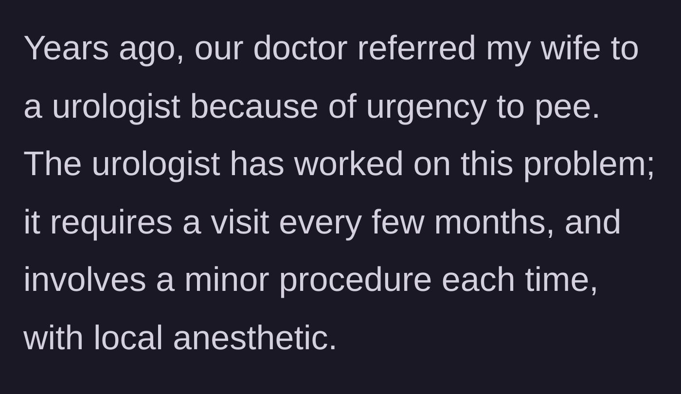 Story part 1 - The wife undergoes regular, painful urologist visits for an ongoing urinary issue.