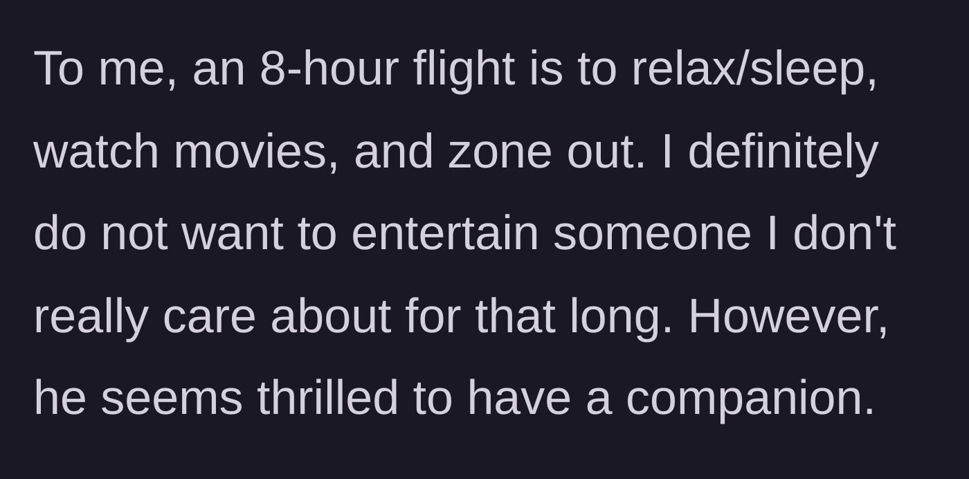 Story part 4 - The main character explains his preference for relaxing in silence on flights, while noting the acquaintance seems excited to have a travel companion.