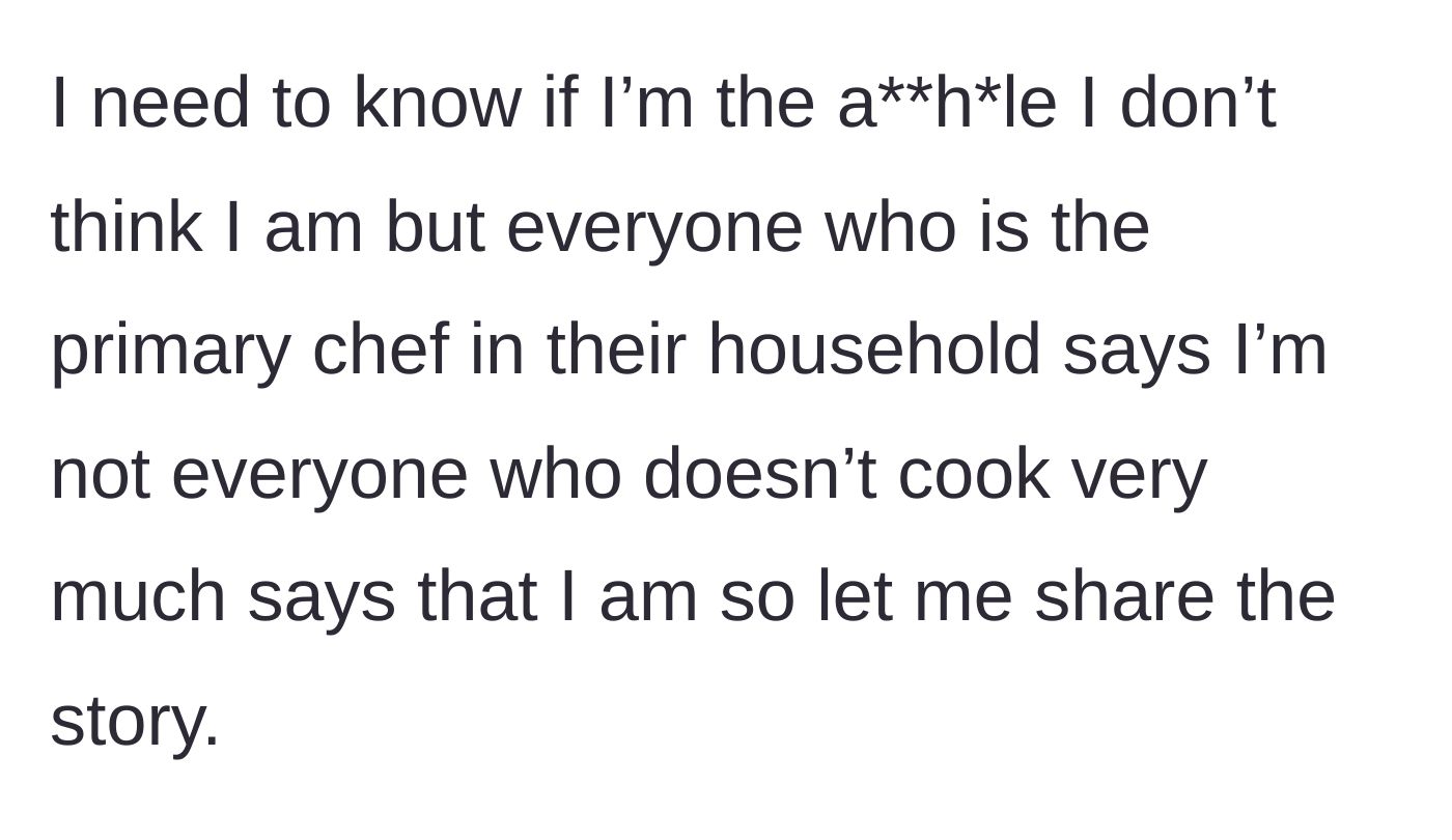 Story part 1 - The husband sets the stage, noting that other household chefs agree with him while non-cooks think he's in the wrong.