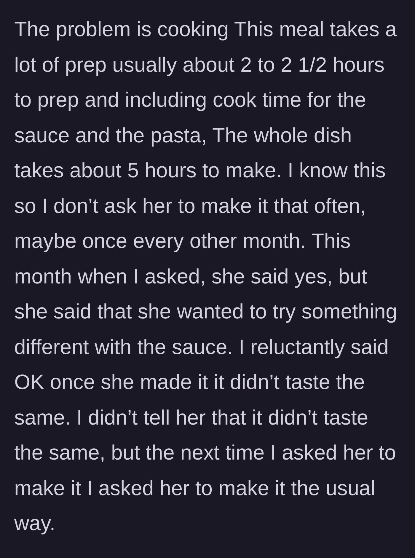 Story part 3 - He notes the meal takes five hours, so he only asks for it bi-monthly. She agrees but changes the sauce recipe, which he dislikes.
