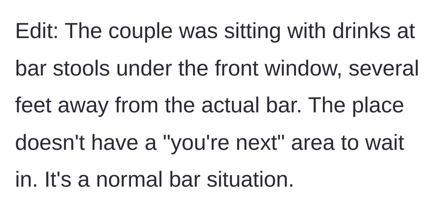 Story part 7 - An edit clarifying that the angry couple was sitting far away from the bar with no actual queue.