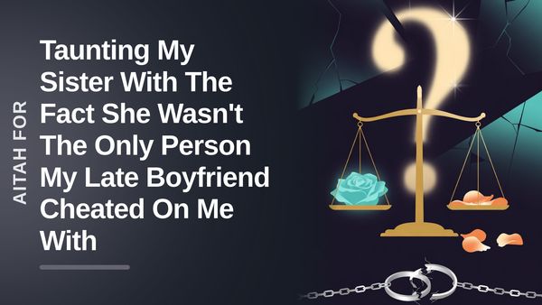 The Devastated Girlfriend Who Dropped a Nuclear Truth Bomb Against Her Entitled Sister