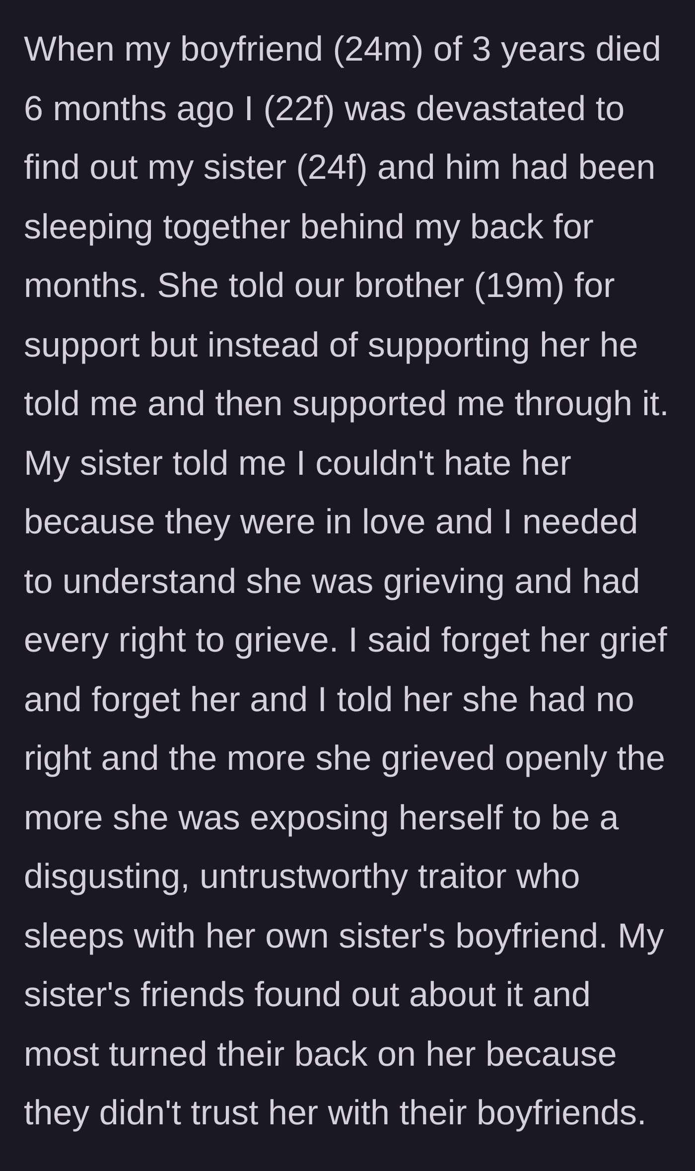 Story part 1 - The 22-year-old author reveals her late boyfriend was sleeping with her sister, who shamelessly demands sympathy for her own grief.