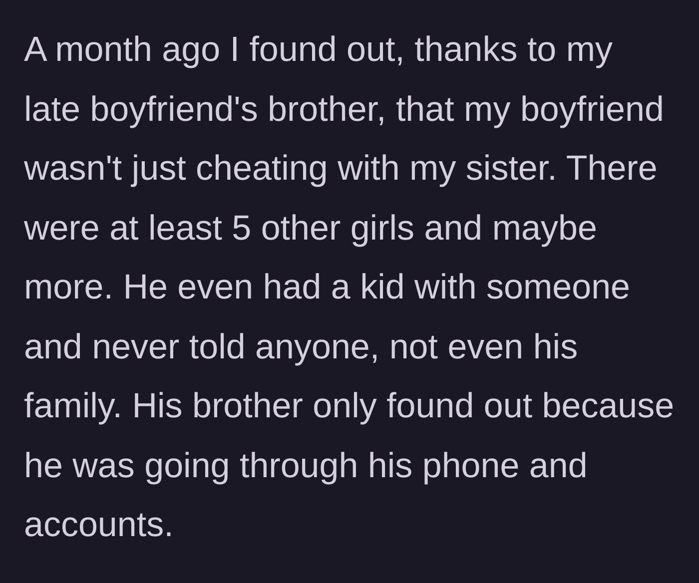 Story part 2 - The late boyfriend's brother uncovers a massive double life, including five other women and a secret child.