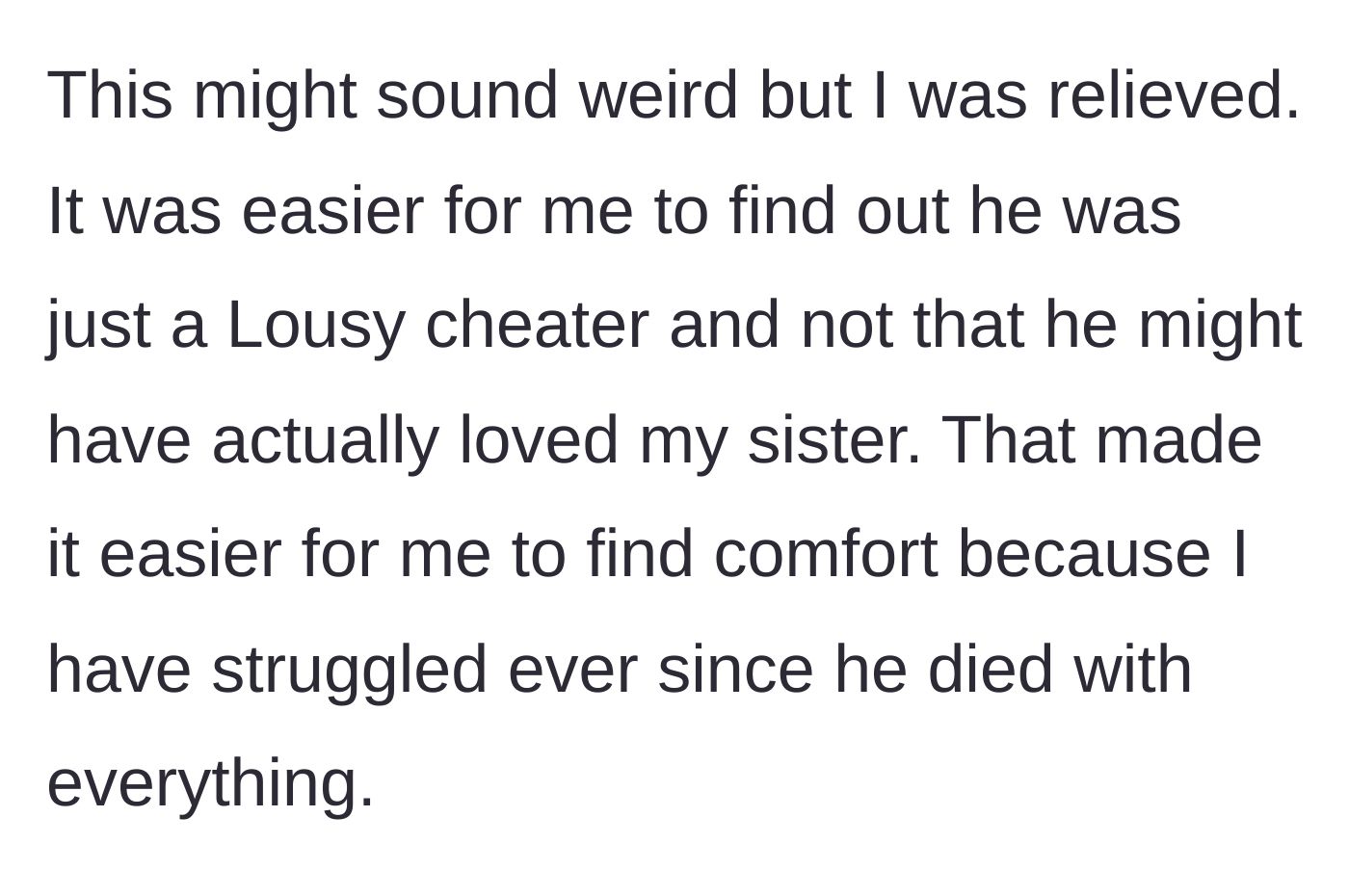 Story part 3 - The author explains her unexpected feeling of relief upon learning her late boyfriend was a serial cheater rather than exclusively in love with her sister.