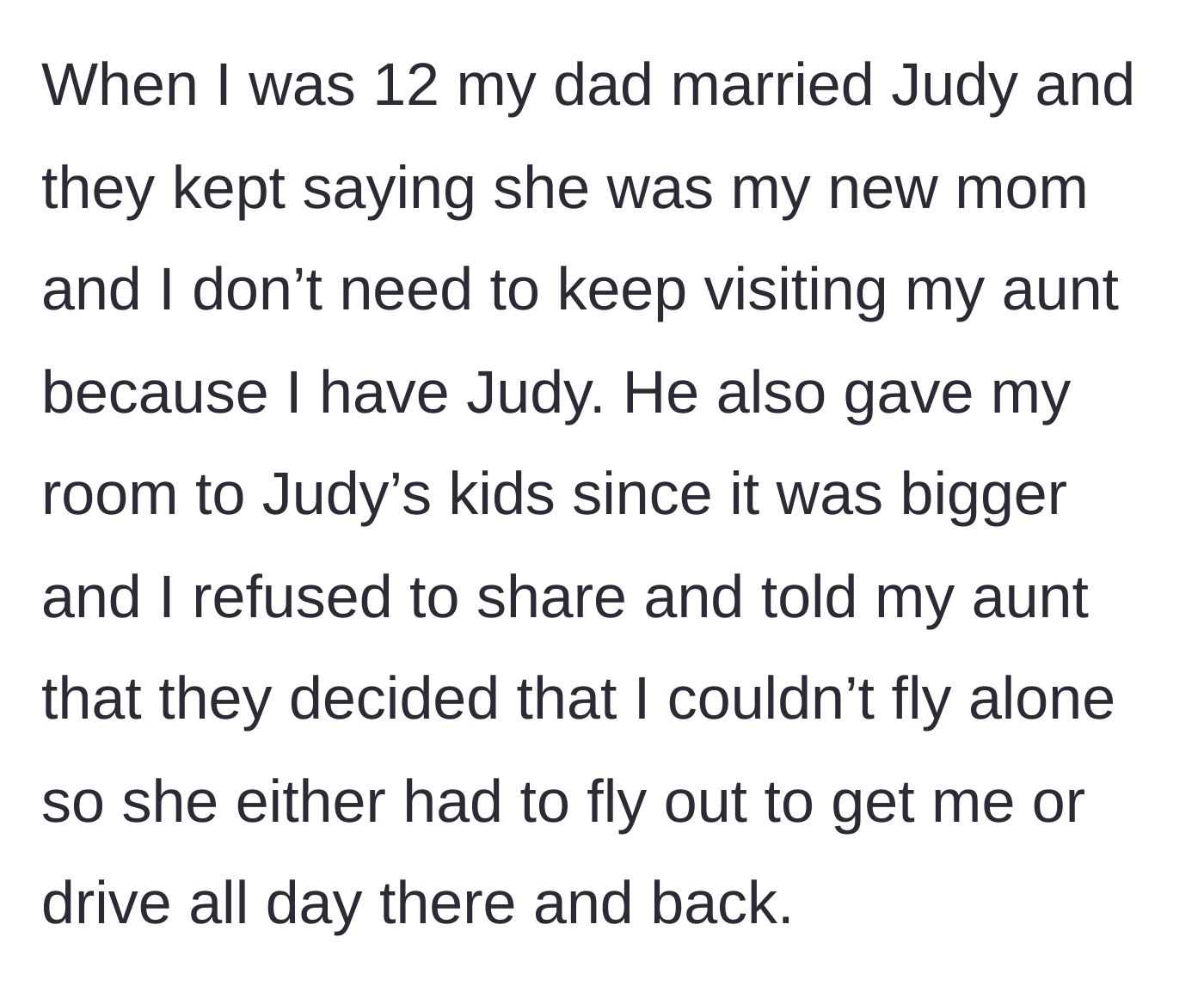 Story part 2 - The father remarries, forces a 'new mom' dynamic, evicts his daughter from her bedroom, and actively attempts to sever her bond with her aunt.