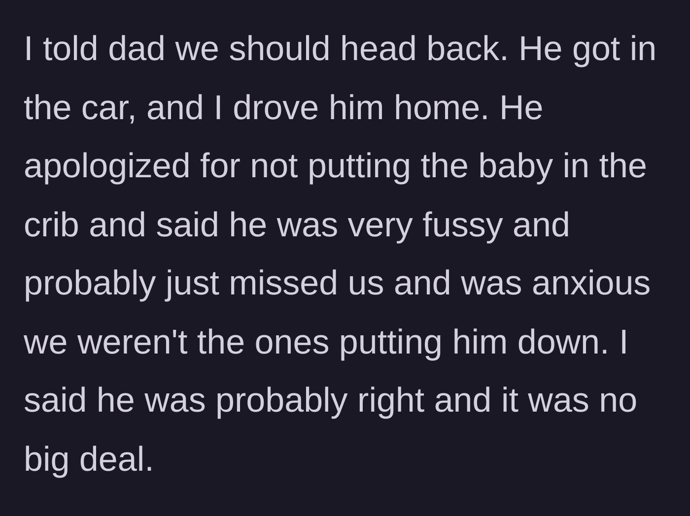 Story part 3 - The husband drives his father home, reassuring him that the crib mishap is not a big deal.