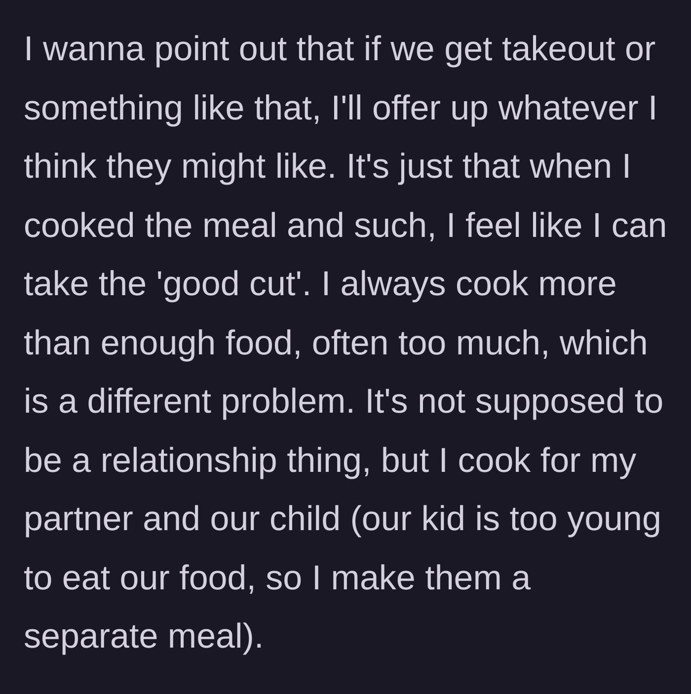 Story part 2 - The cook clarifying that they share fairly when ordering takeout, and mentioning the demanding family dynamic of feeding a partner and a young toddler.