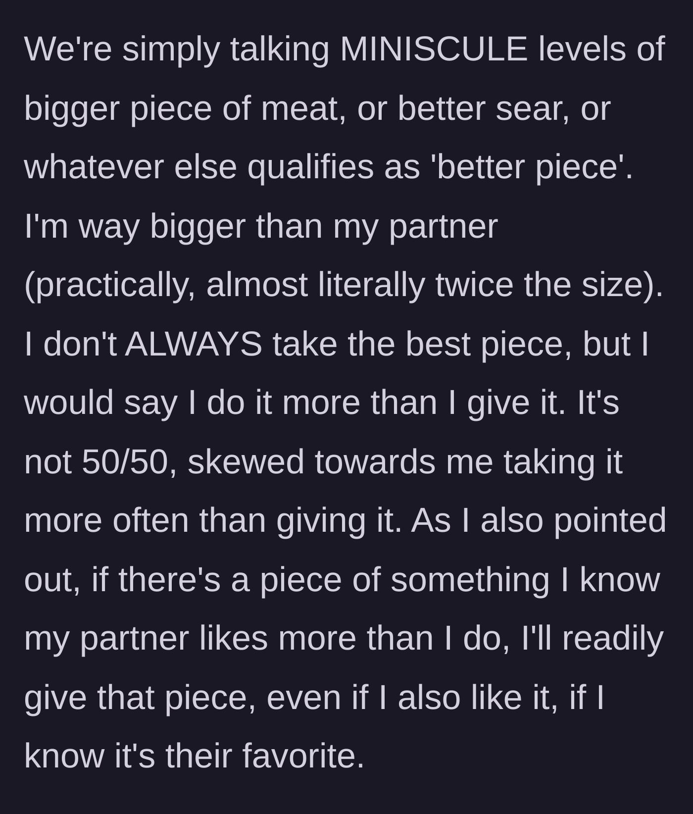 Story part 3 - The cook explaining their significant size difference compared to their partner and defending the minuscule differences in the portions they keep.