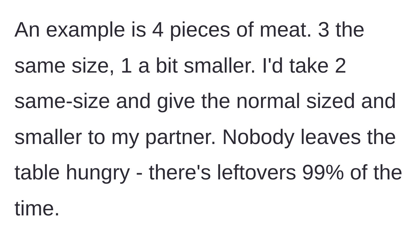 Story part 4 - A specific, mathematical breakdown of how four uneven pieces of meat are divided at the dinner table so that everyone leaves full.