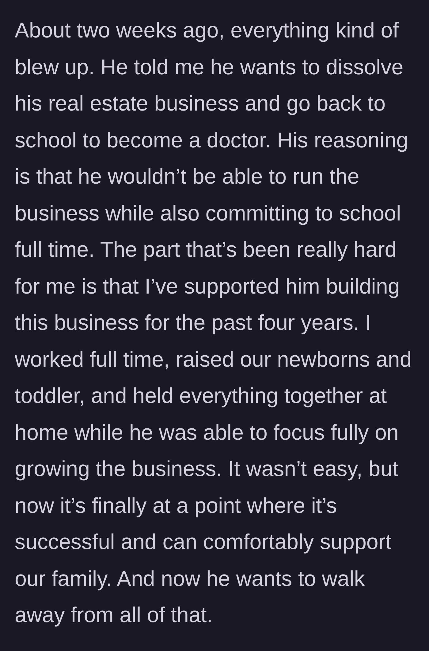 Story part 2 - The husband suddenly announces he is dissolving his successful real estate business to go to medical school, ignoring his wife's four years of sacrifice to help build it.