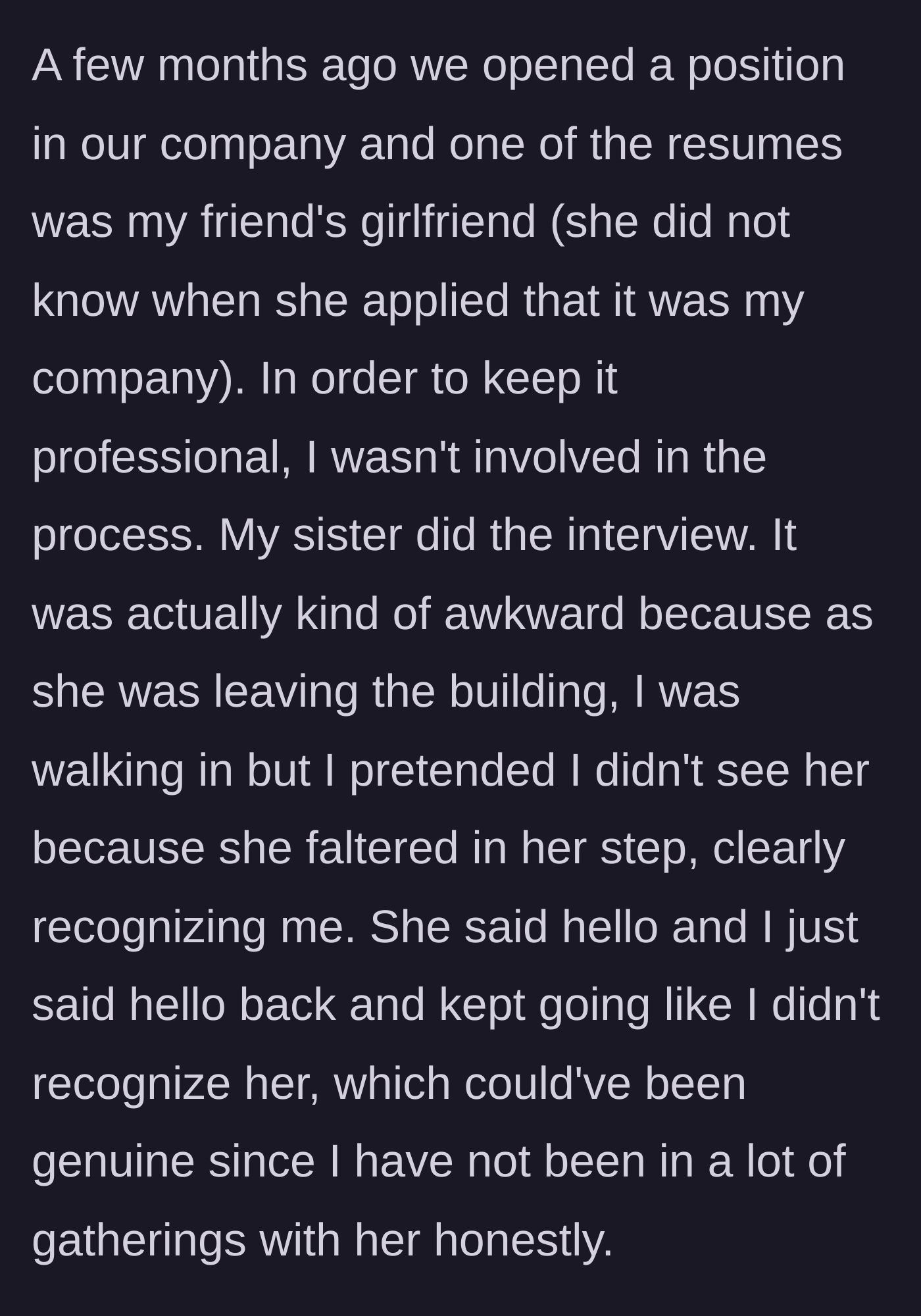 Story part 2 - The friend's girlfriend applies without knowing it is the narrator's company, leading to an awkward fleeting encounter in the lobby.
