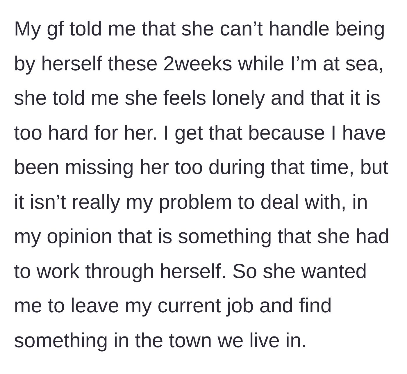 Story part 3 - The girlfriend admits she can't handle the two weeks alone, feels too lonely, and demands he find a local job instead.