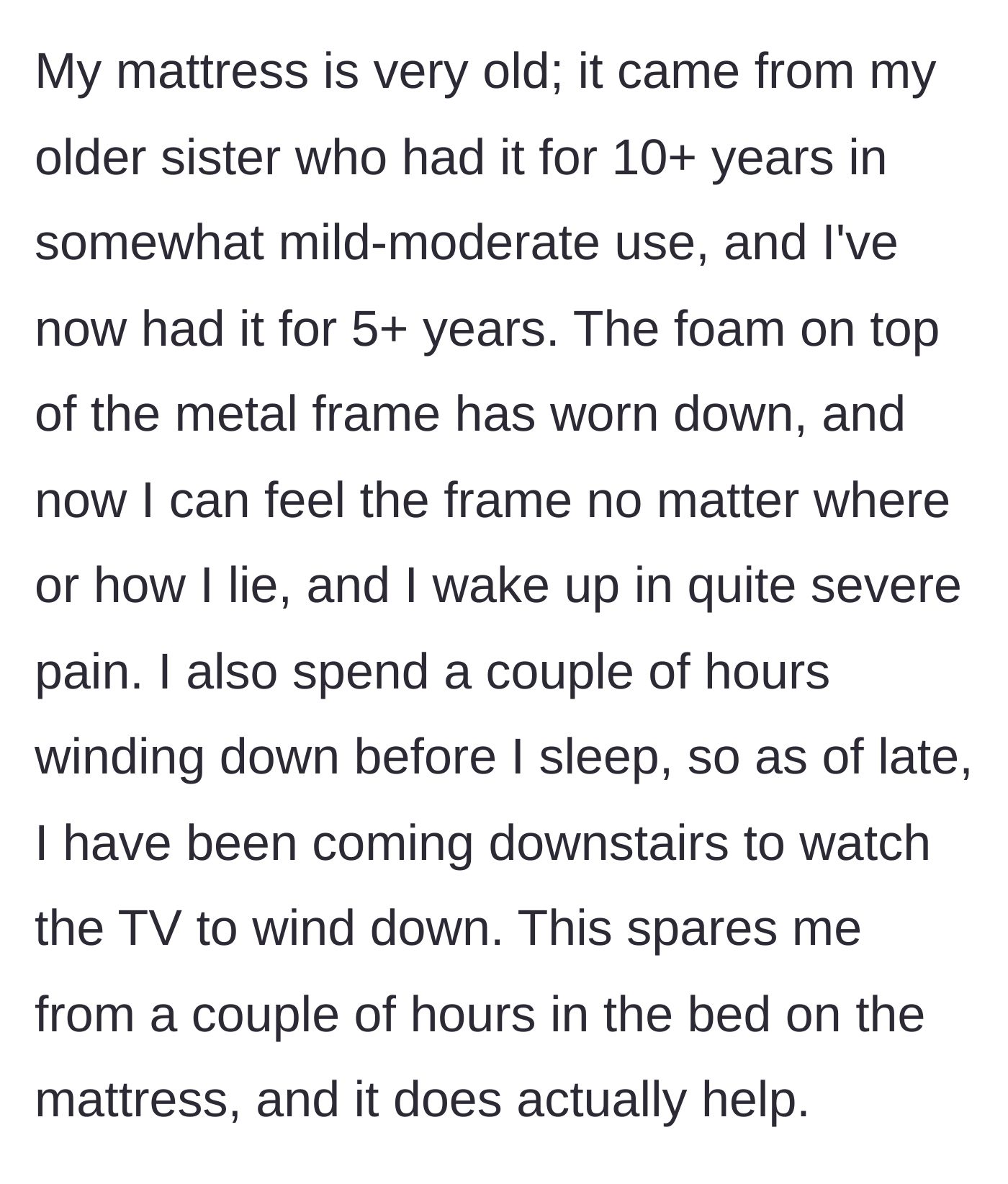 Story part 3 - The author describes her 15-year-old broken mattress with exposed metal, and her need to sleep downstairs to escape the pain.