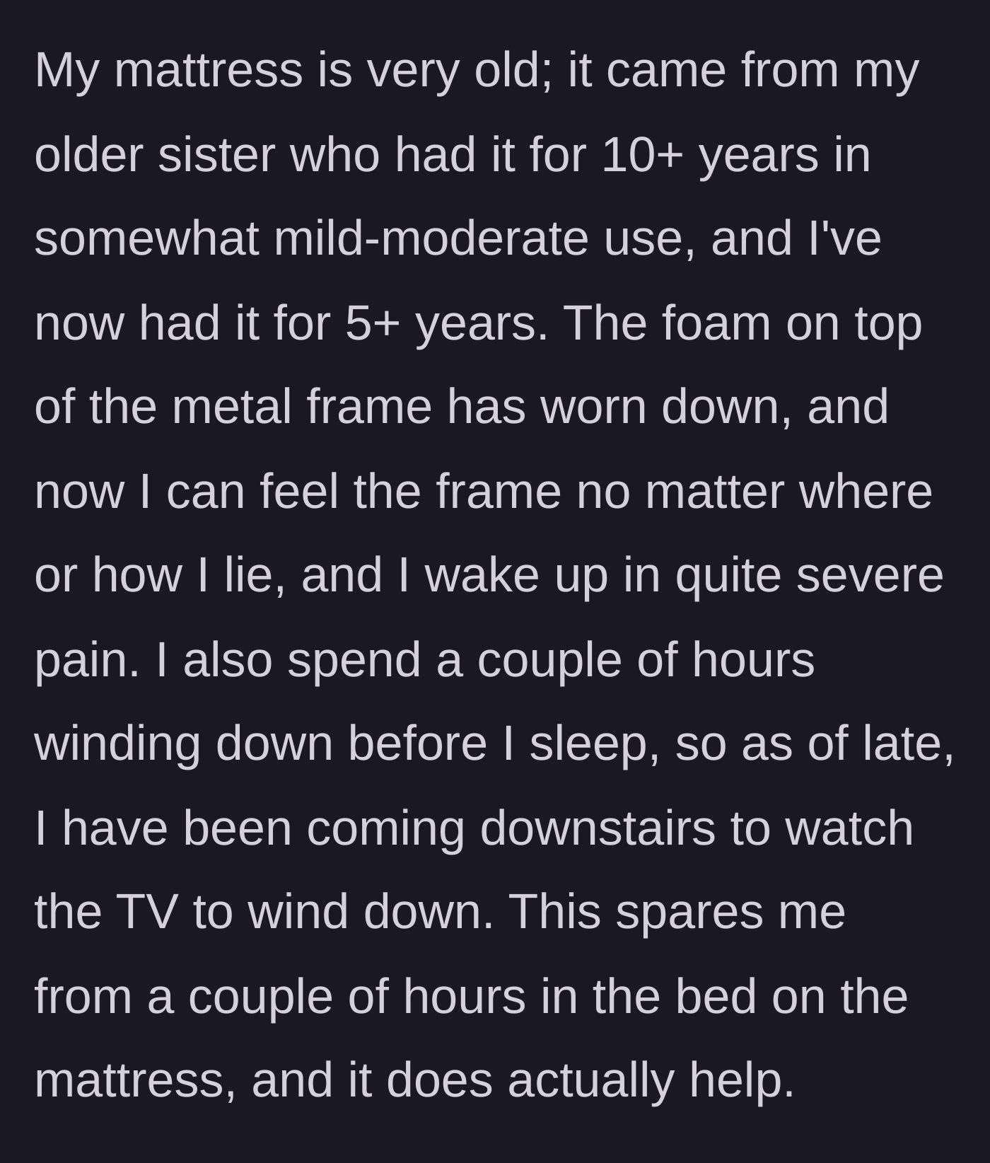 Story part 3 - The author describes her 15-year-old broken mattress with exposed metal, and her need to sleep downstairs to escape the pain.