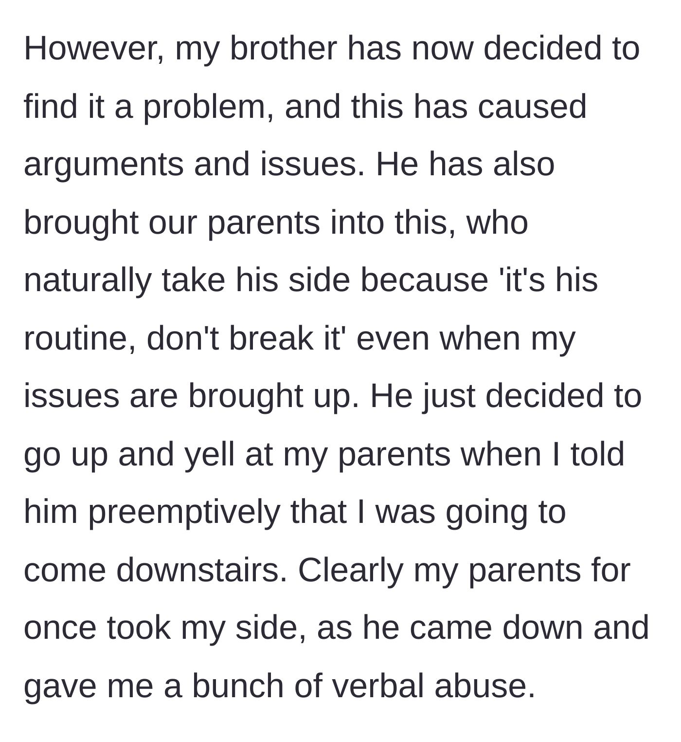 Story part 4 - The brother gets angry at her presence, leading to arguments where the parents take his side and he verbally abuses her.