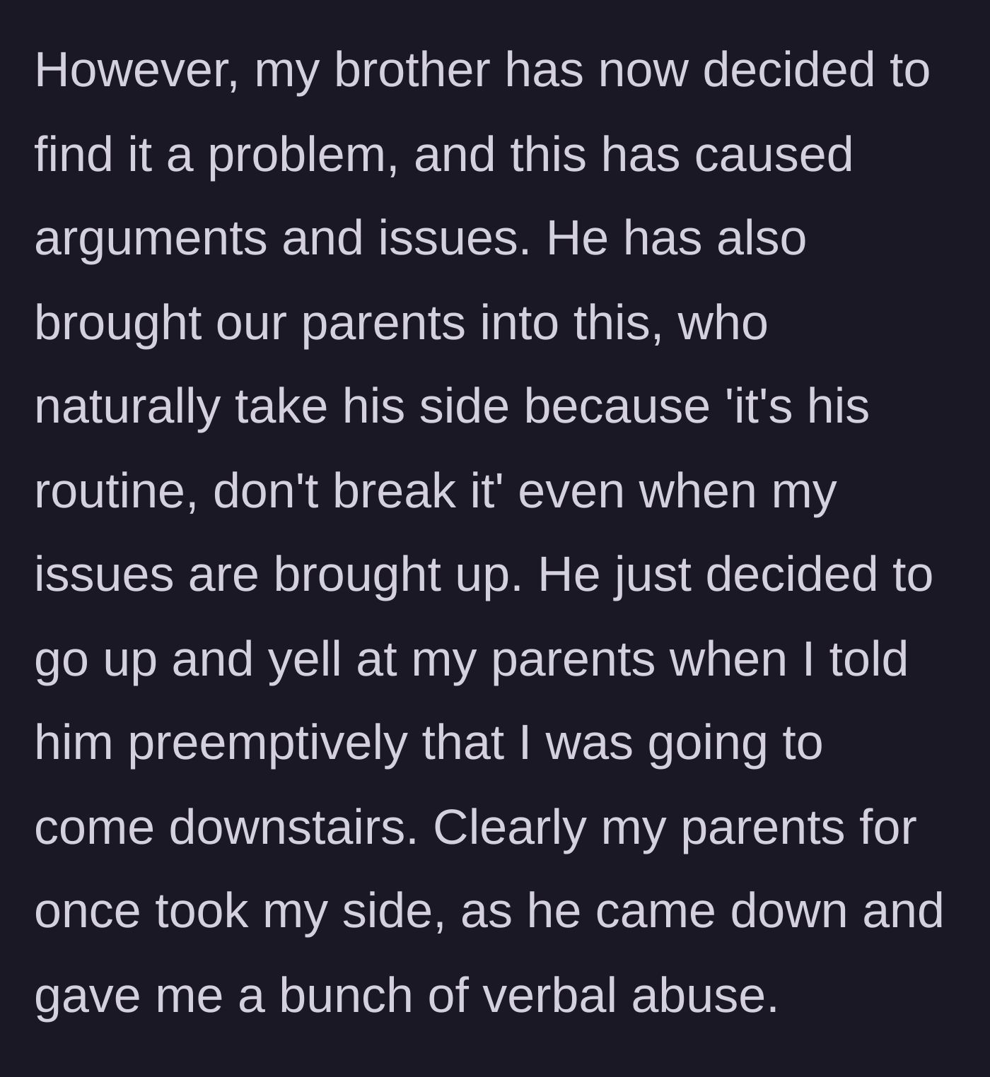 Story part 4 - The brother gets angry at her presence, leading to arguments where the parents take his side and he verbally abuses her.