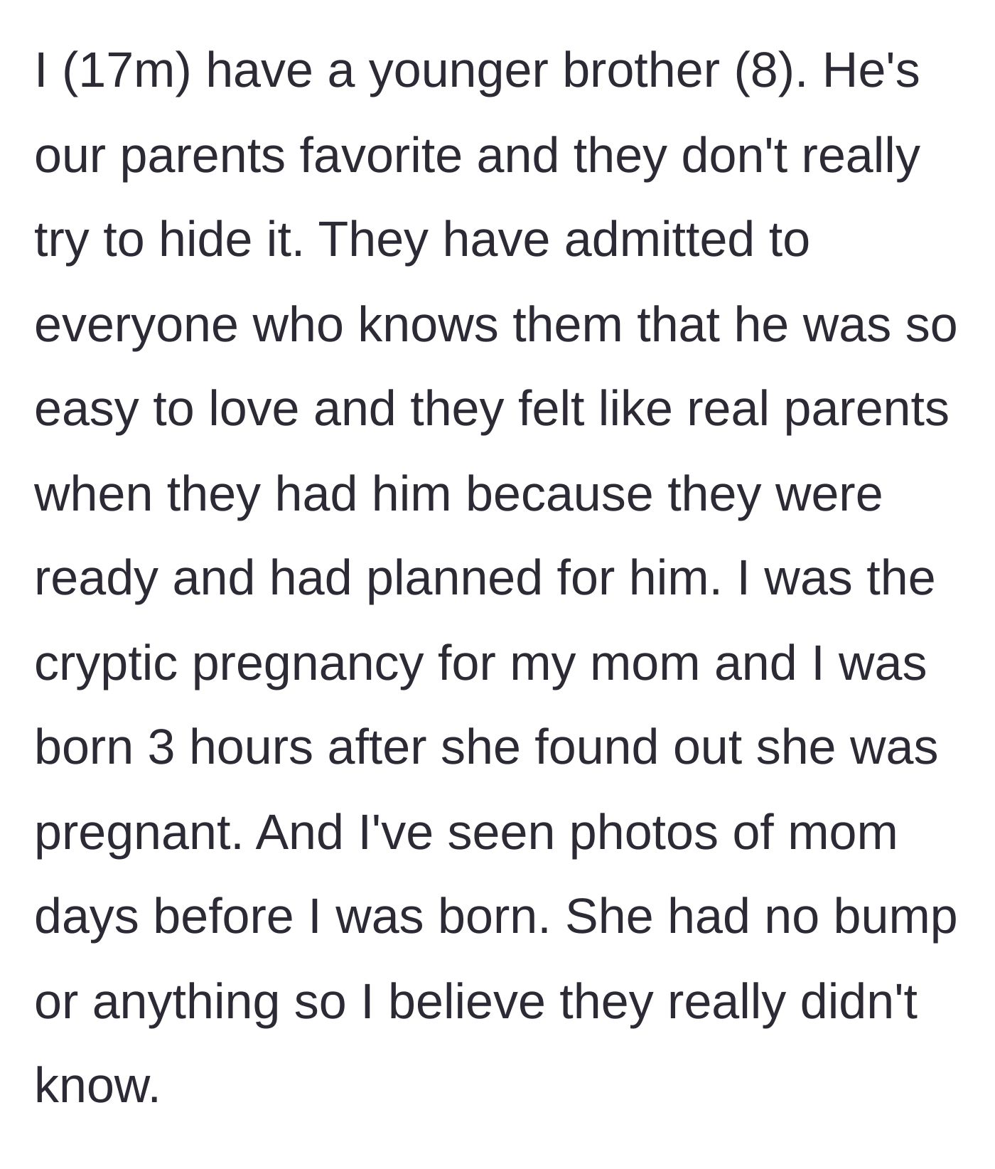 Story part 1 - A 17-year-old explains his mother's cryptic pregnancy and how his 8-year-old brother is the planned favorite.