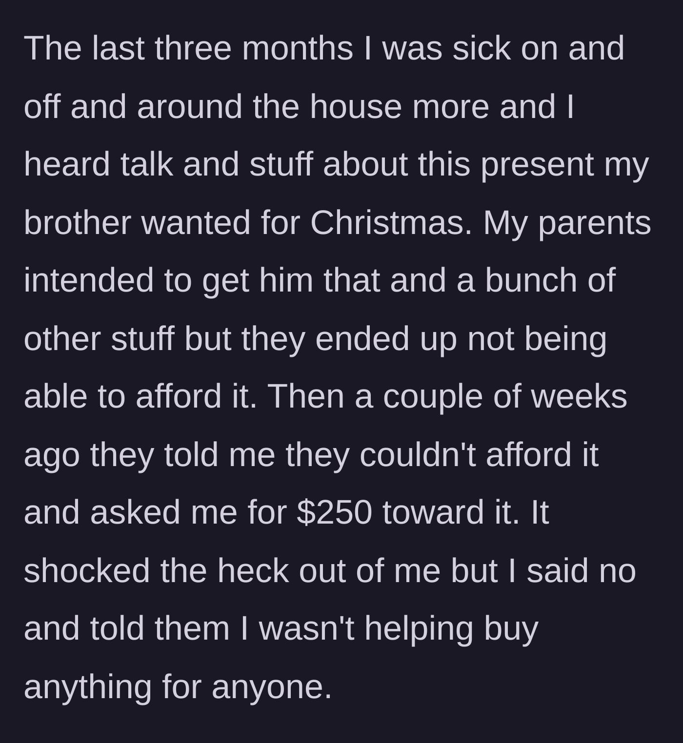 Story part 4 - Overhearing his parents cannot afford a Christmas present for his brother, the teen rejects their request for $250.