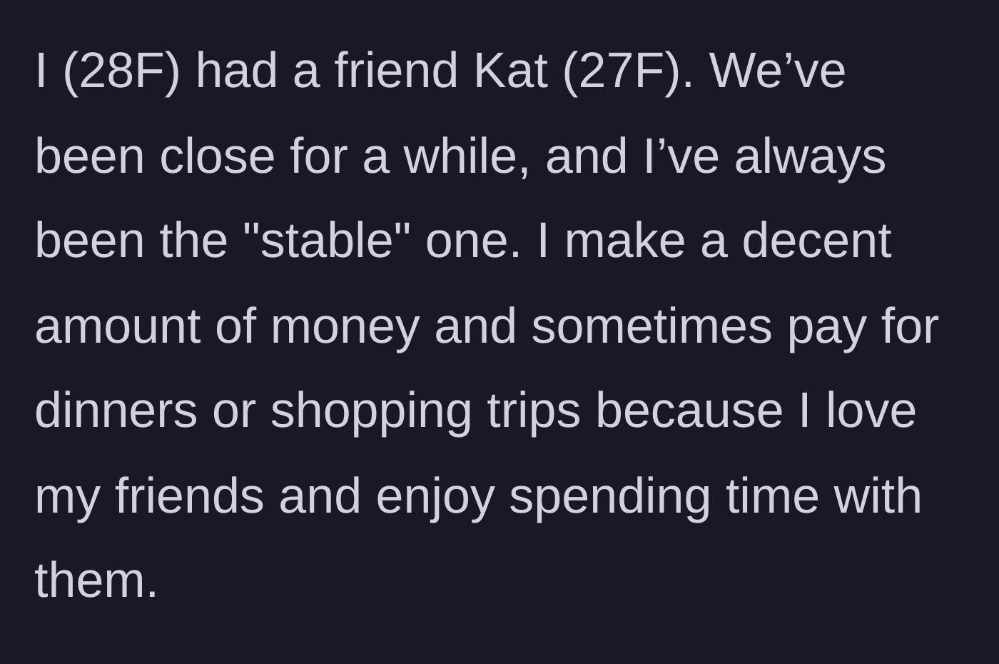 Story part 1 - Introduction of the generous friend and the comfortable freeloader dynamic.
