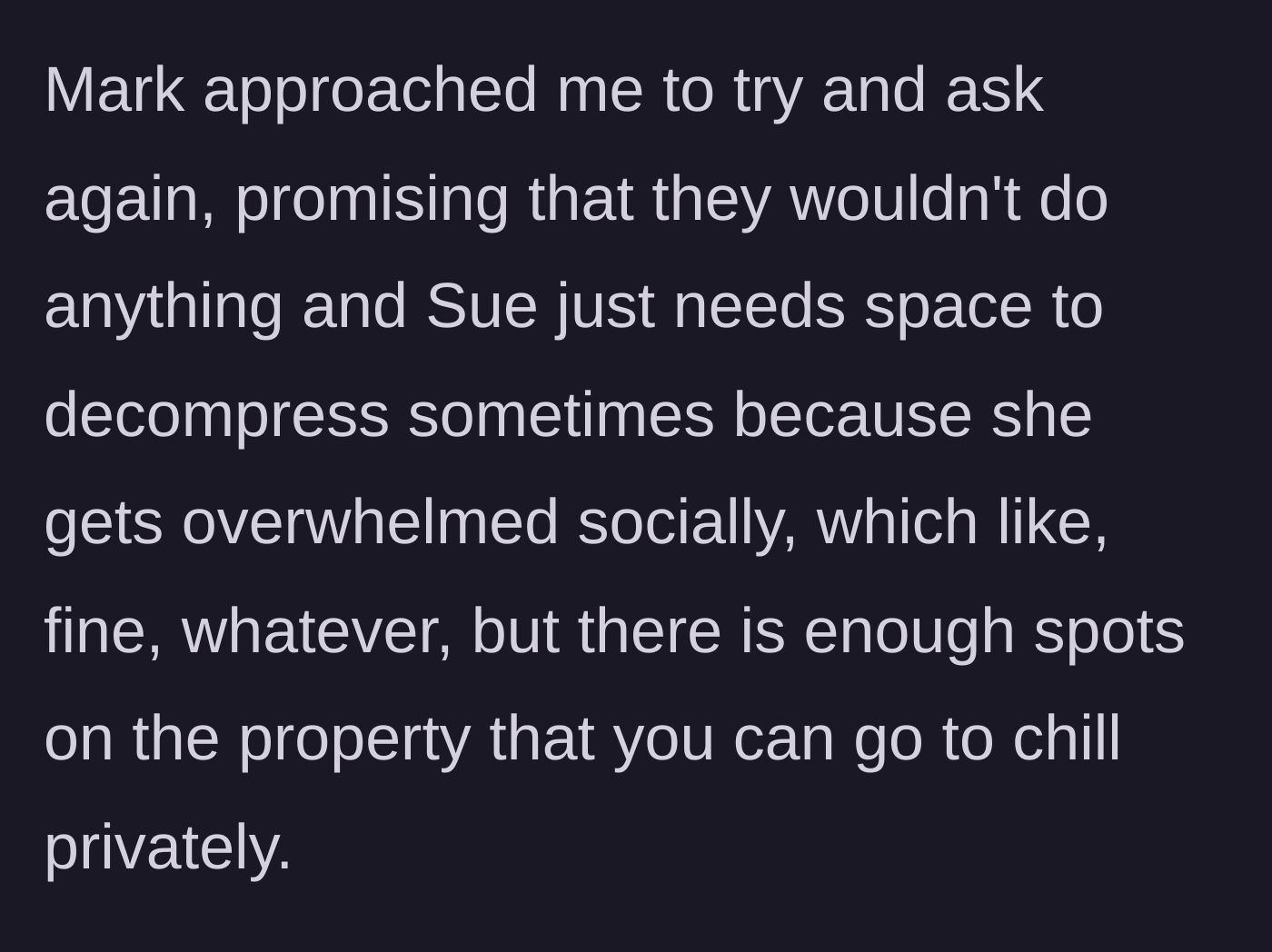 Story part 3 - Mark attempts to negotiate on Sue's behalf, claiming she needs space to decompress, which the host dismisses as there is ample space elsewhere.