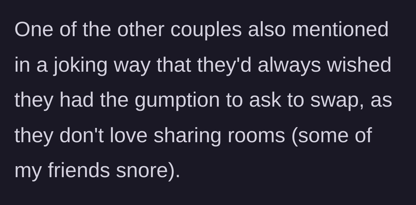 Story part 4 - Another couple jokingly admits they also wish they had the courage to ask for a room swap to avoid snoring friends.