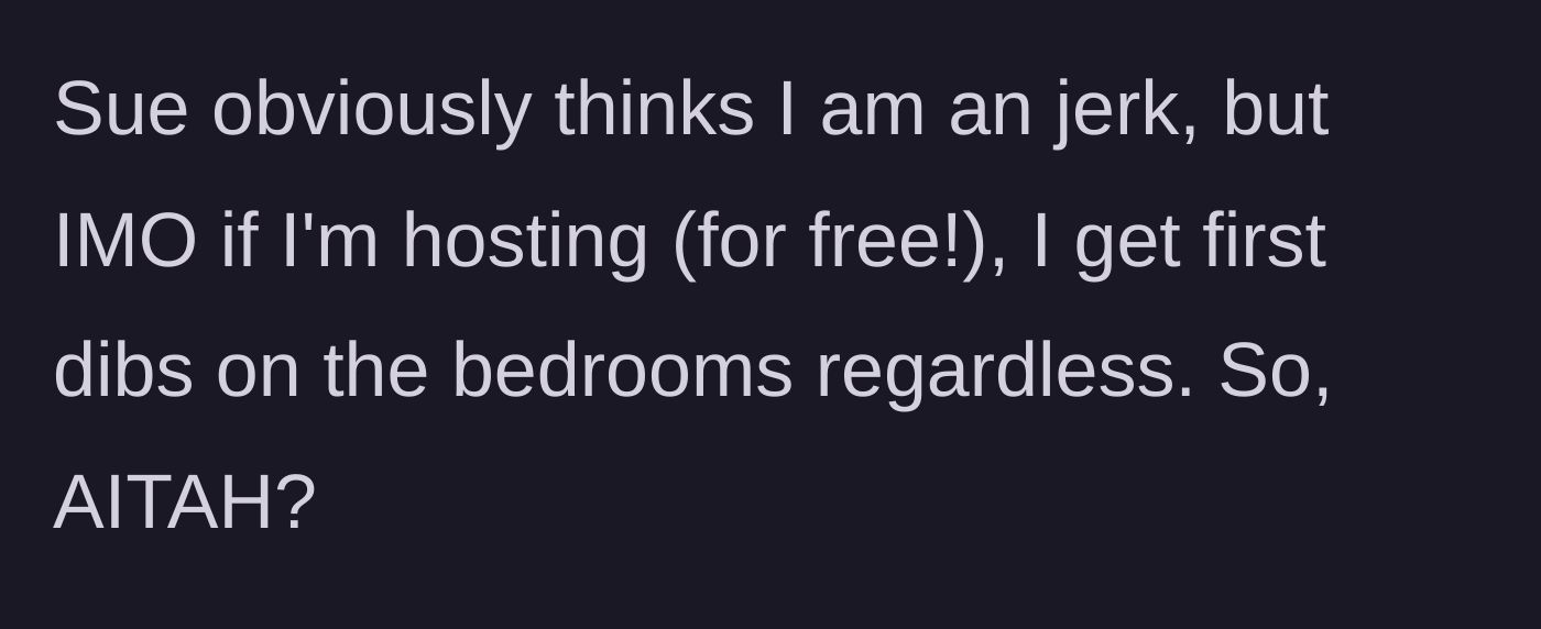 Story part 5 - Sue sulks while the host stands firm on their right to the best bedroom as the organizer and provider of the free trip.