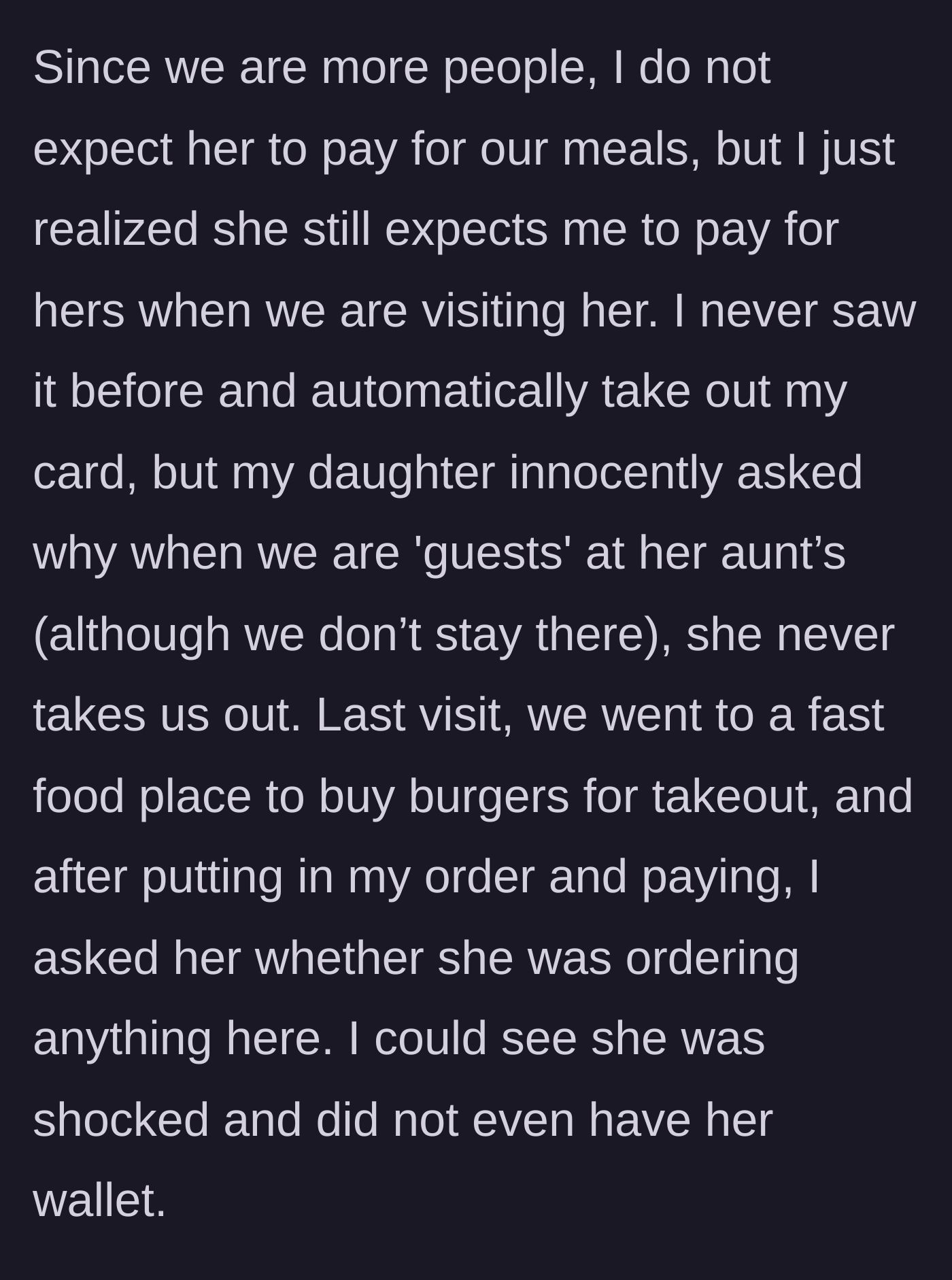 Story part 2 - The mother's 9-year-old daughter innocently points out the unfairness, prompting the mother to finally stop paying for her sister at a fast-food counter.