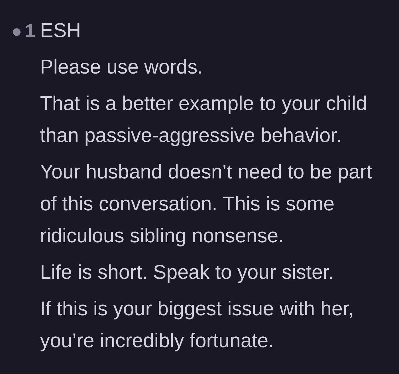 Comment thread 6 - Advice telling the mother to stop the passive-aggressive standoff, use her words, and keep her husband out of it.