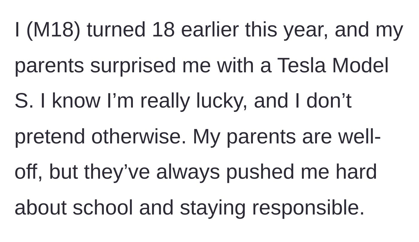 Story part 1 - An 18-year-old boy explains his wealthy parents surprised him with a Tesla and push him to stay responsible.