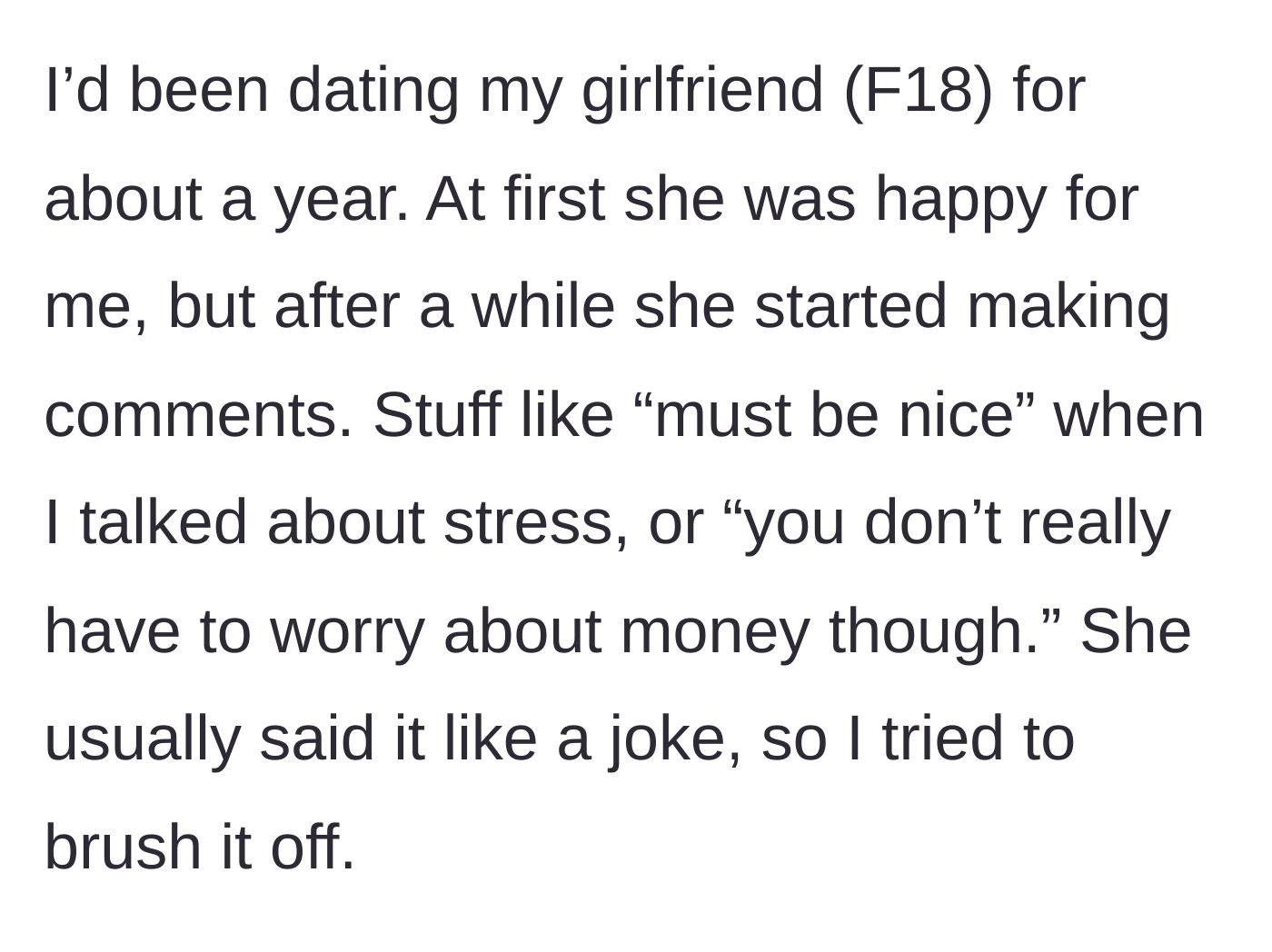 Story part 2 - The girlfriend begins making sarcastic comments about his wealth whenever he mentions feeling stressed.