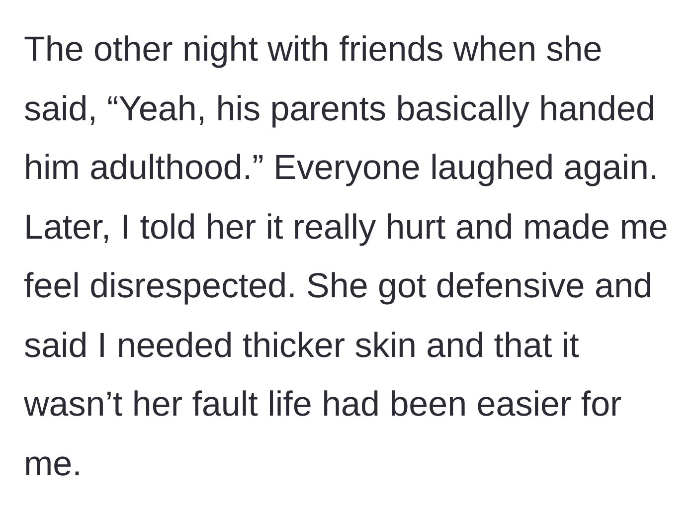 Story part 5 - She repeats the joke to friends again, and when confronted, tells him he needs thicker skin.