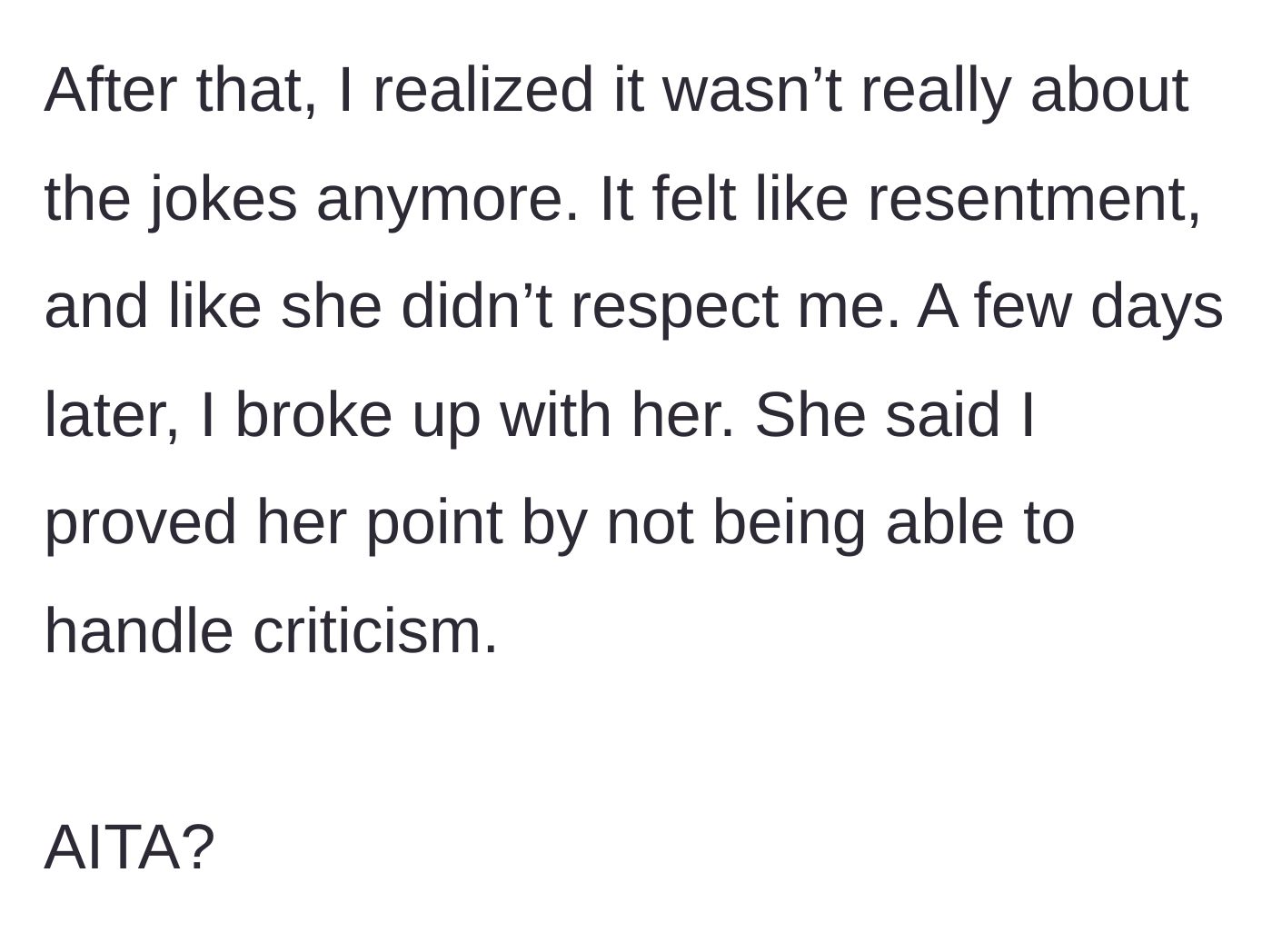 Story part 6 - Realizing her jokes stem from genuine resentment, he breaks up with her, and she blames his inability to handle criticism.