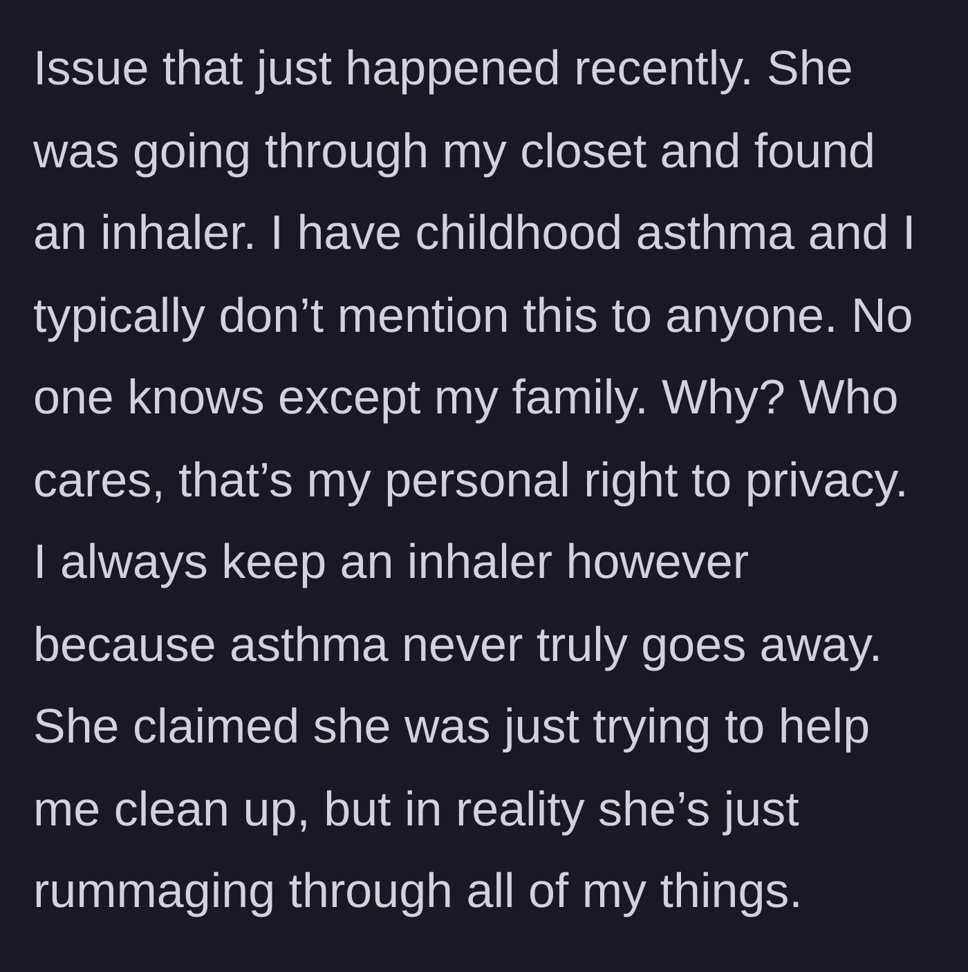 Story part 4 - Girlfriend digs through his closet, finds his hidden inhaler, and exposes his secret childhood asthma.