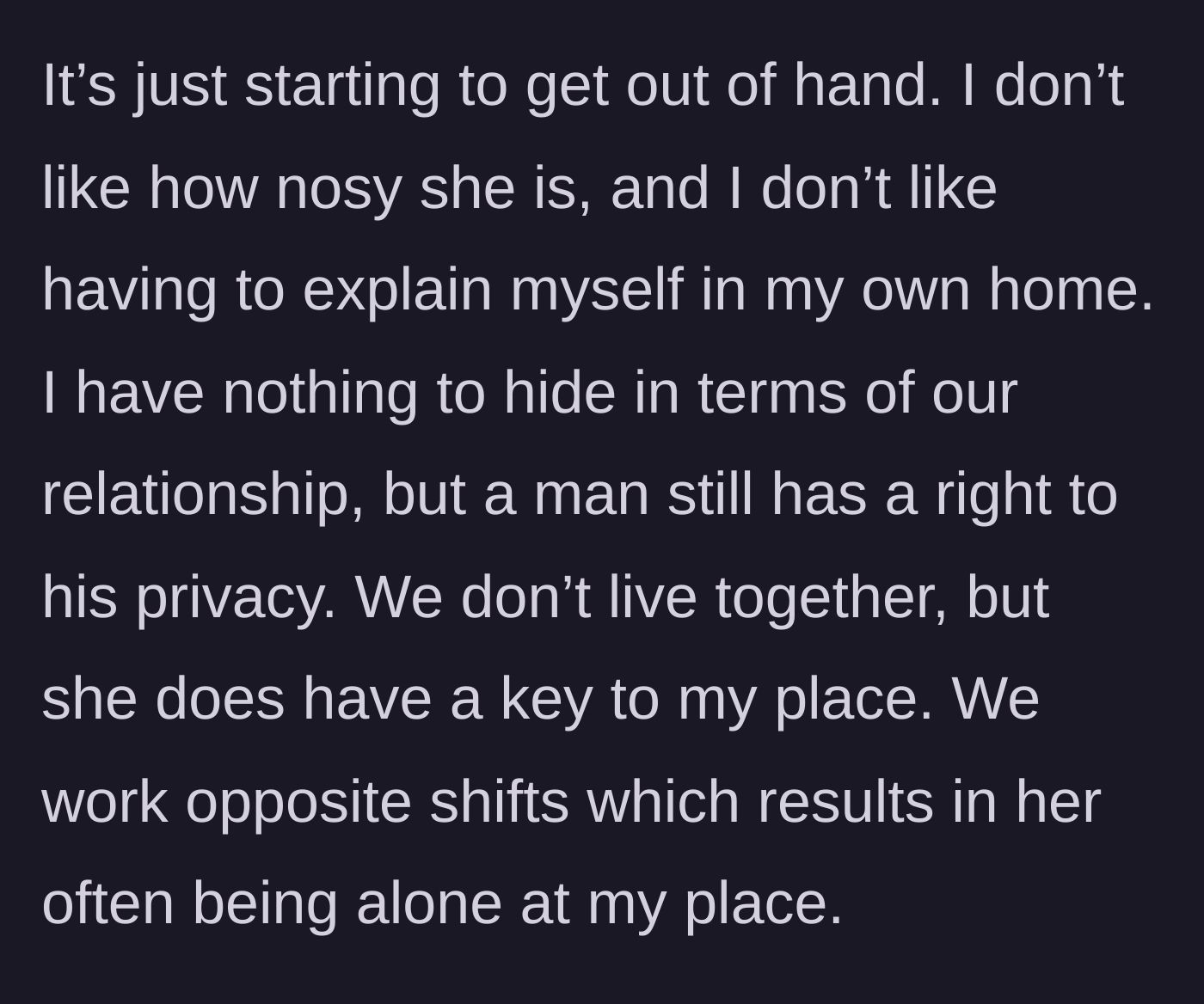 Story part 6 - Boyfriend expresses mounting frustration over her having a key while he works opposite shifts.