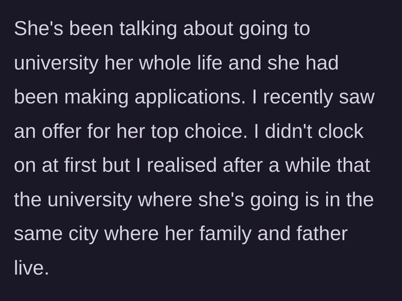 Story part 3 - The father realizes her top-choice university is in the same city as her biological father.