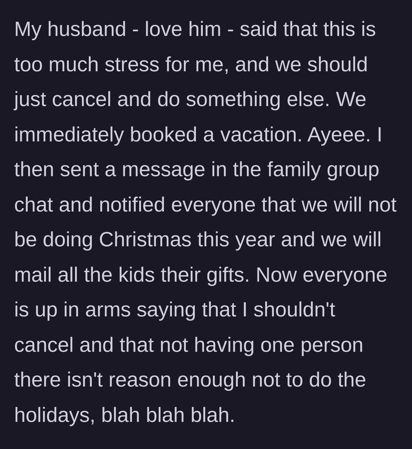 Story part 8 - The husband says it's too much stress, cancels Christmas, and books a vacation, causing family outrage.