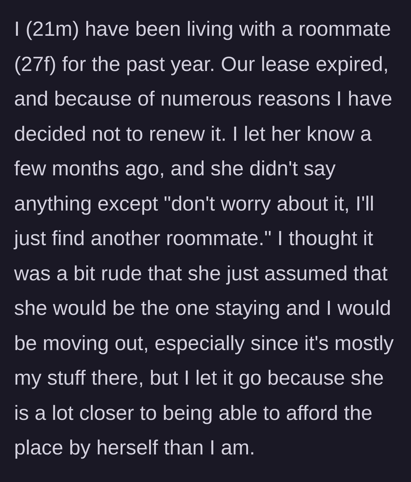 Story part 1 - The decision to move out and the older roommate's presumptuous reaction about keeping the apartment.