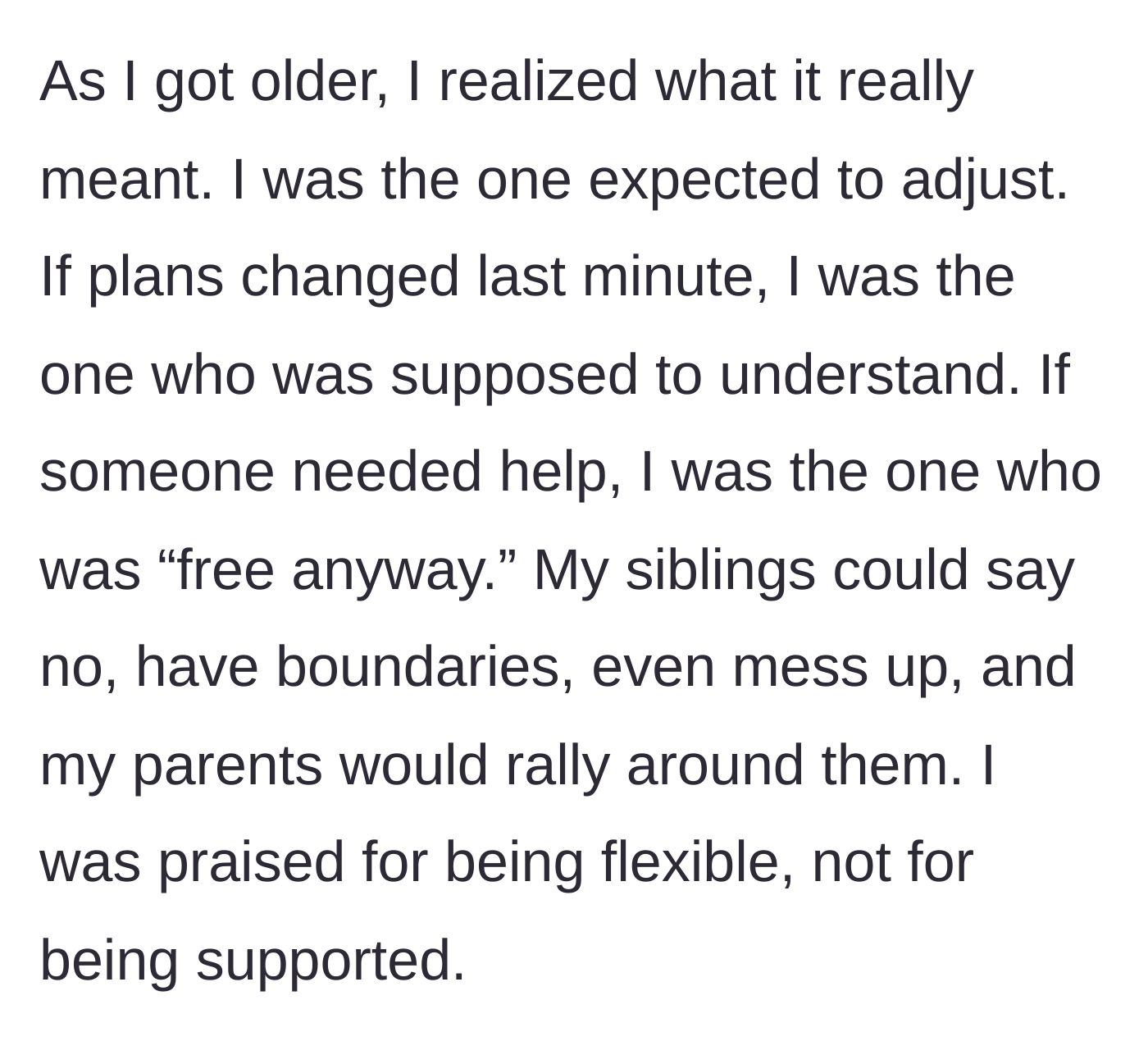 Story part 2 - The woman realizing as an adult that being flexible just meant she was the only one expected to sacrifice her boundaries.