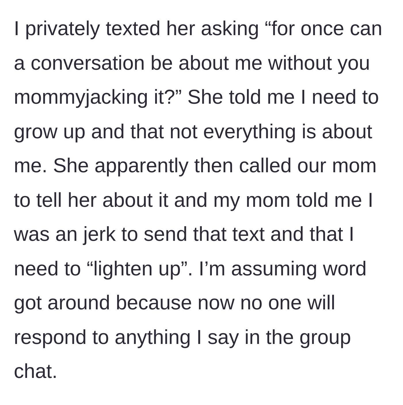 Story part 5 - The main character privately confronts the sister, who tattles to their mother, resulting in the family giving the main character the silent treatment.