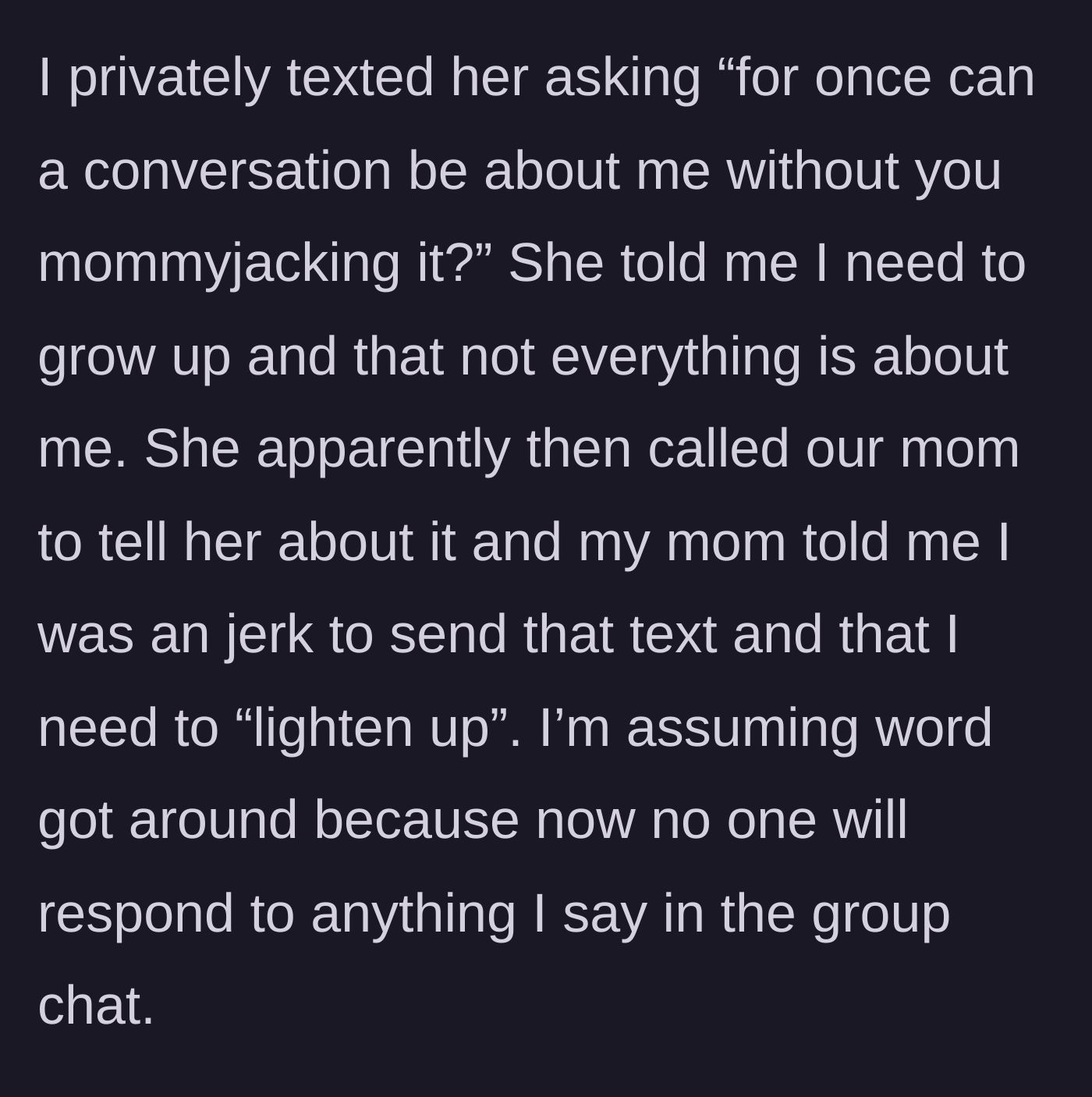 Story part 5 - The main character privately confronts the sister, who tattles to their mother, resulting in the family giving the main character the silent treatment.