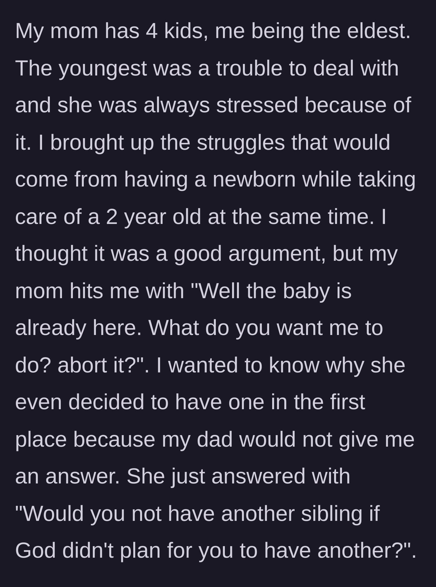 Story part 2 - The son confronts his mother about the stress of adding a newborn to a house with a difficult toddler, only to be met with deflections and religious guilt trips.